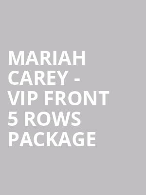 Mariah Carey - VIP Front 5 Rows Package at O2 Arena